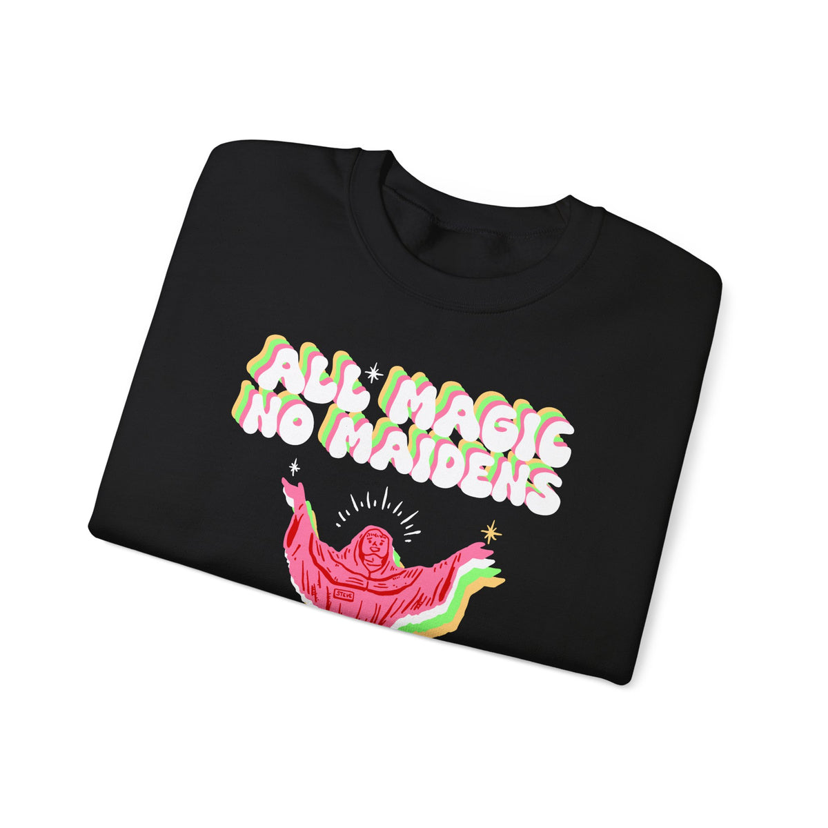 Friar Steve All Magic No Maidens Sweatshirt