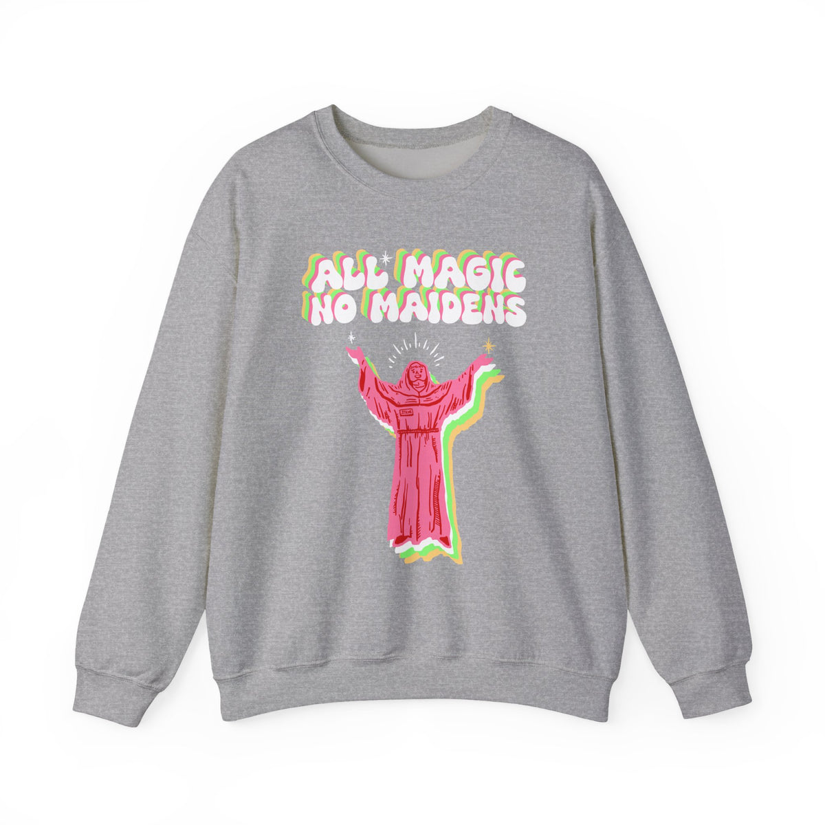 Friar Steve All Magic No Maidens Sweatshirt