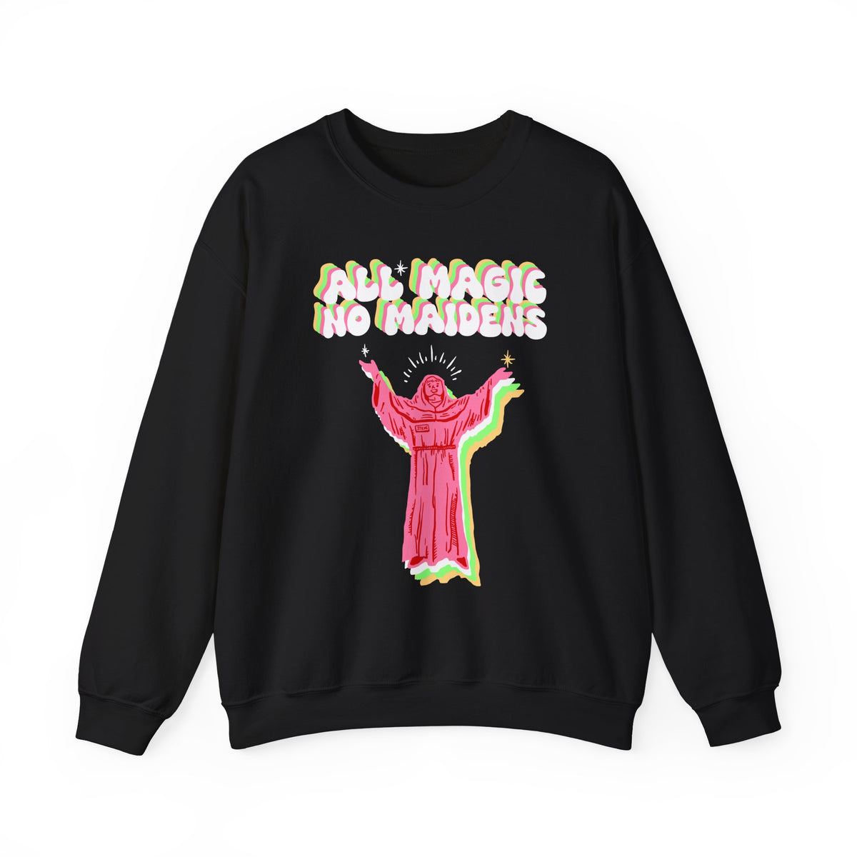 Friar Steve All Magic No Maidens Sweatshirt
