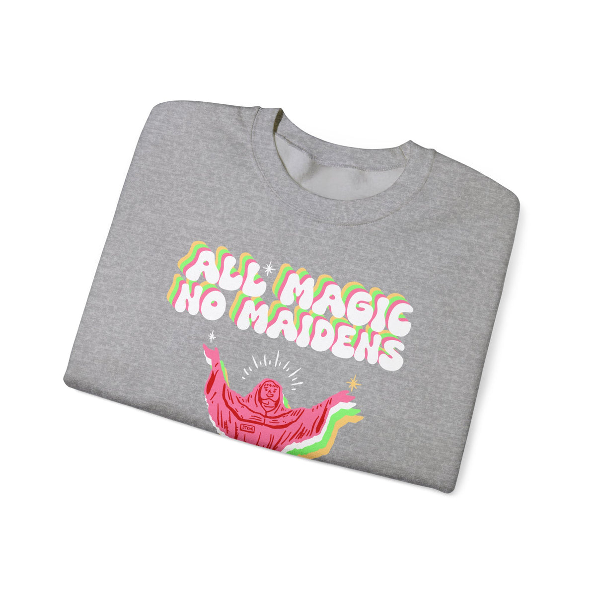 Friar Steve All Magic No Maidens Sweatshirt