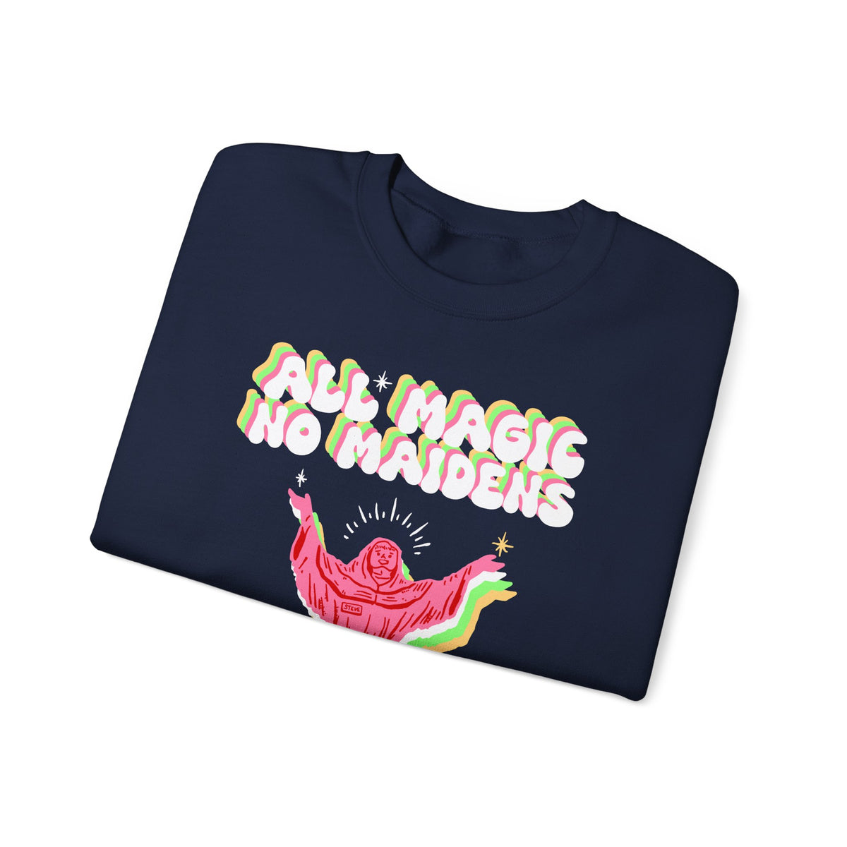 Friar Steve All Magic No Maidens Sweatshirt