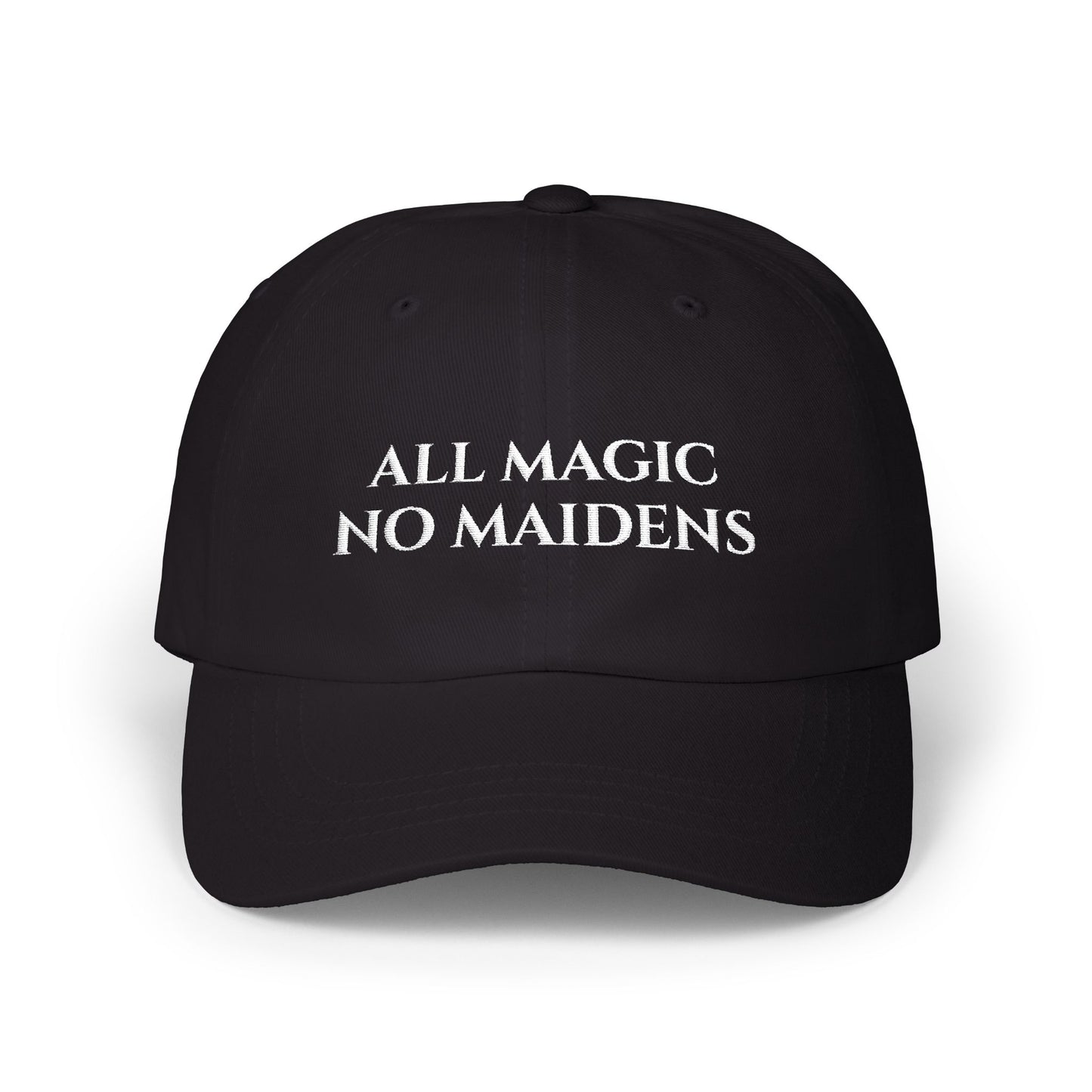 All Magic No Maidens Embroidered Dad Hat
