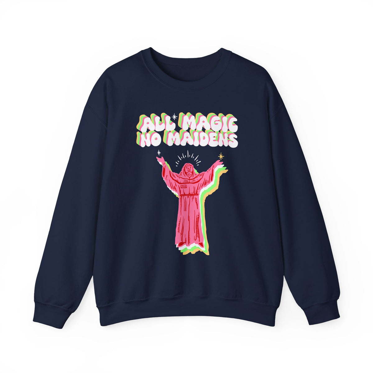 Friar Steve All Magic No Maidens Sweatshirt