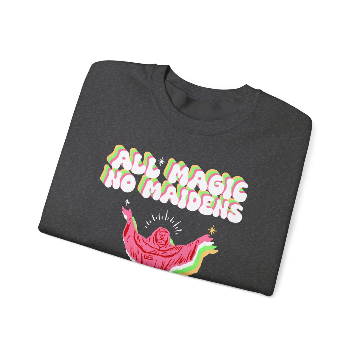 Friar Steve All Magic No Maidens Sweatshirt
